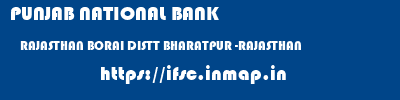 PUNJAB NATIONAL BANK  RAJASTHAN BORAI DISTT BHARATPUR -RAJASTHAN    ifsc code